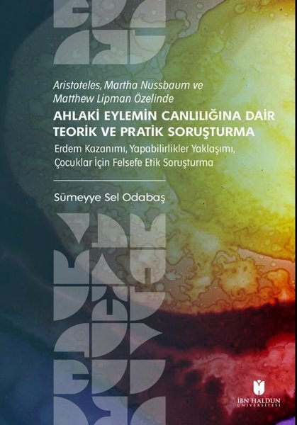 Aristoteles Martha Nussbaum ve Matthew Lipman Özelinde Ahlaki Eylemin Canlılığına Dair Teorik ve Pr