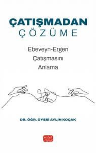 Çatışmadan Çözüme - Ebeveyn - Ergen Çatışmasını Anlama
