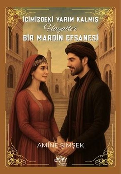 İçimizdeki Yarım Kalmış Hayaller - Bir Mardin Efsanesi