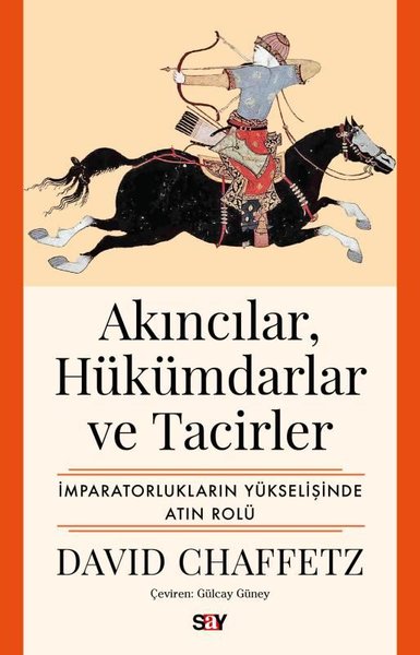 Akıncılar Hukumdarlar ve Tacirler: İmparatorlukların Yukselişinde Altın Rolu
