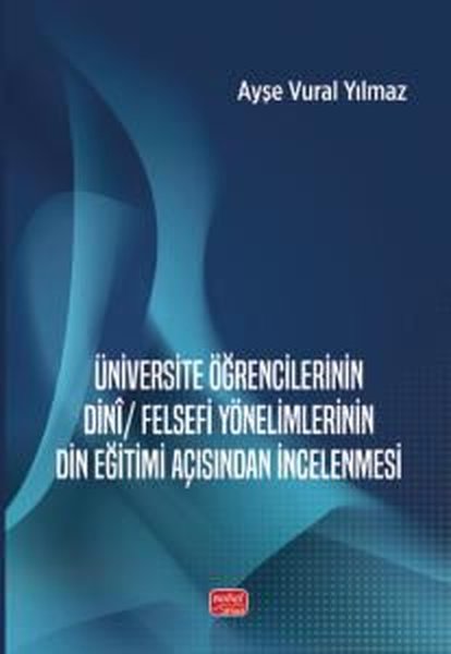 Üniversite Öğrencilerinin Dini Felsefi Yönelimlerinin Din Eğitimi Açısından İncelenmesi