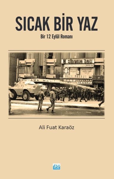 Sıcak Bir Yaz - Bir 12 Eylül Romanı