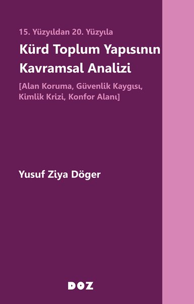 15 .Yüzyıldan 20. Yüzyıla Kürd Toplum Yapısının Kavramsal Analizi - Alan Koruma, Güvenlik Kaygısı, Kimlik Krizi, Konfor Alanı