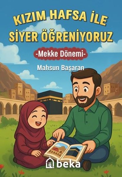 Kızım Hafsa İle Siyer Öğreniyoruz - Mekke Dönemi