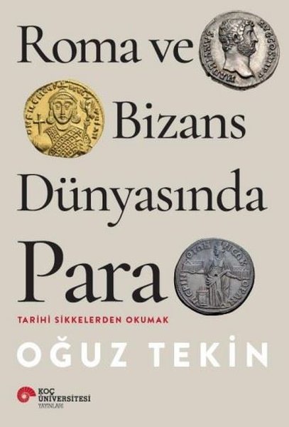 Roma ve Bizans Dünyasında Para - Tarihi Sikkelerden Okumak