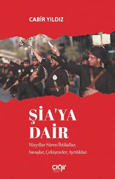 Şia'ya Dair - Yüzyıllar Süren İhtilaflar Savaşlar Çekişmeler Ayrılıklar
