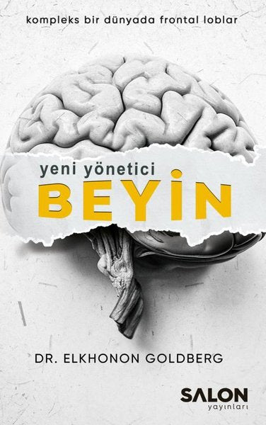 Yeni Yönetici Beyin - Kompleks Bir Dünyada Frontal Loblar