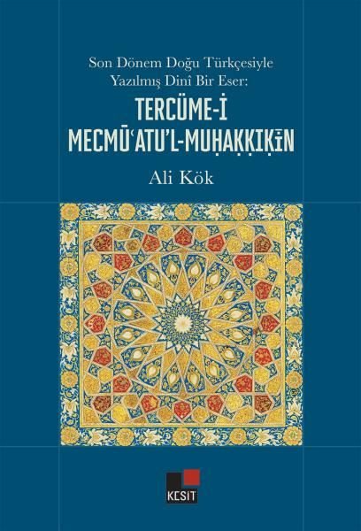Son Dönem Doğu Türkçesiyle Yazılmış Dini Bir Eser: Tercüme-i Mecmüatu'l-Muhakkikin
