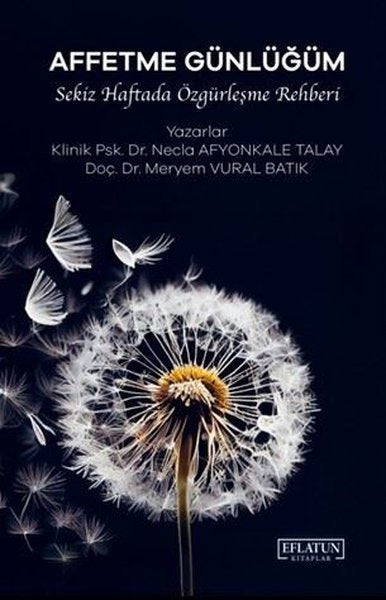 Affetme Günlüğüm - Sekiz Haftada Özgürleşme Rehberi