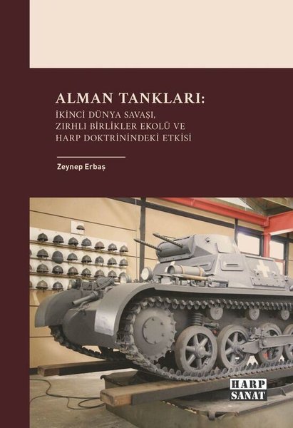 Alman Tankları: İkinci Dünya Savaşı Zırhlı Birlikler Ekolü ve Harp Doktrinindeki Etkisi