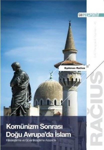 Komünizm Sonrası Doğu Avrupa'da İslam: Kiliseleştirme ve Güvenlikleştirme Arasında