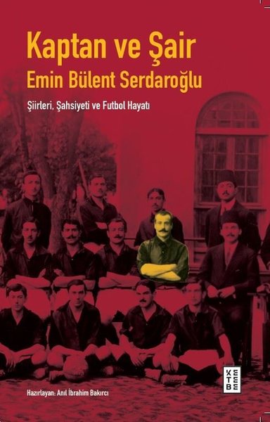 Kaptan ve Şair: Şiirleri Şahsiyeti ve Futbol Hayatı