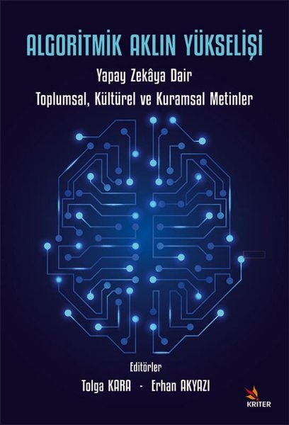 Algoritmik Aklın Yükselişi: Yapay Zekaya Dair Toplumsal Kültürel ve Kuramsal Metinler