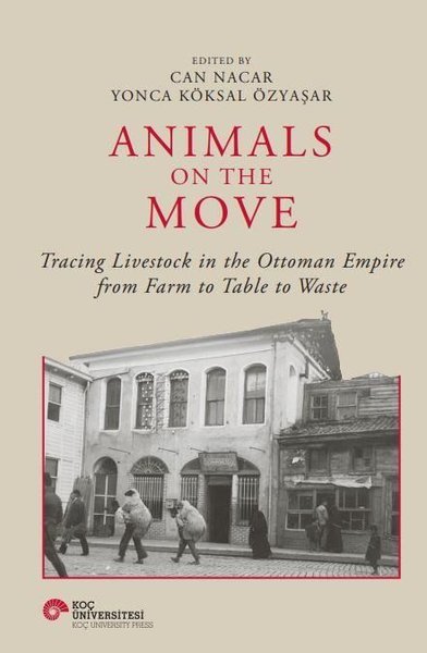 Animals on the Movie - Tracing Livestock in the Ottoman Empire from Farm to Table to Waste