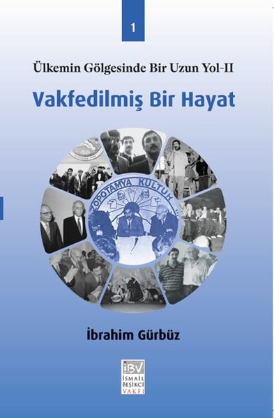 Ülkemin Gölgesinde Bir Uzun Yol 2 - Vakfedilmiş Bir Hayat 1