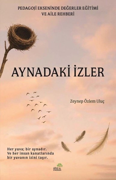 Aynadaki İzler - Pedagoj Ekseninde Değerler Eğitimi ve Aile Rehberi
