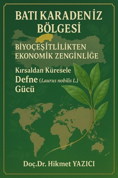 Batı Karadeniz Bölgesi: Biyoçeşitlilikten Ekonomik Zenginliğe - Kırsaldan Küresele Defne Gücü