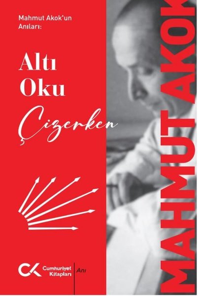 Mahmut Akok'un Anıları: Altı Oku Çizerken