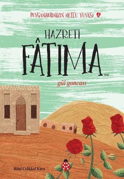 Hazreti Fatıma - Gül Goncası - Peygamberimizin Mutlu Yuvası 3