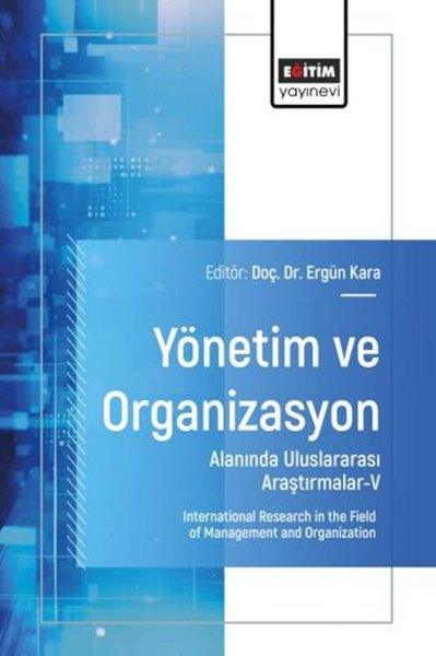 Yönetim ve Organizasyon Alanında Uluslararası Araştırmalar 5