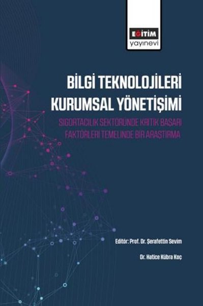 Bilgi Teknolojileri Kurumsal Yönetişimi - Sigortacılık Sektöründe Kritik Başarı Faktörleri Temelinde