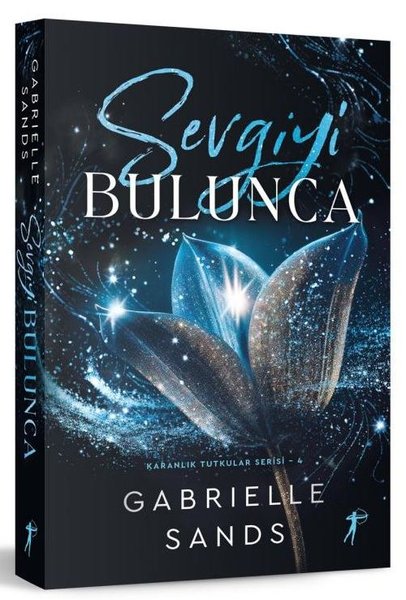 Sevgiyi Bulunca - Karanlık Tutkular Serisi 4 - Yazarından İmzalı