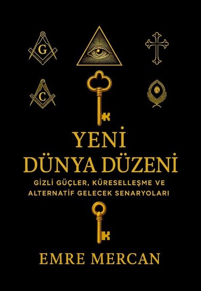 Yeni Dünya Düzeni - Gizli Güçler Küreselleşme ve Alternatif Gelecek Senaryoları
