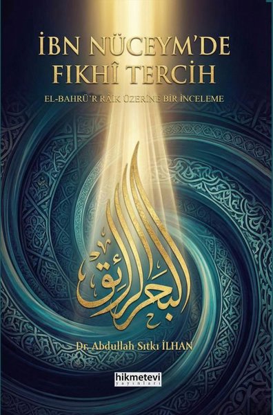 İbn Nüceym'de Fıkhi Tercih: El Bahrü'r Raik Üzerine Bir İnceleme
