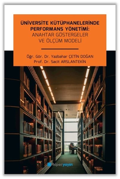 Üniversite Kütüphanelerinde Performans Yönetimi: Anahtar Göstergeler ve Ölçüm Modeli