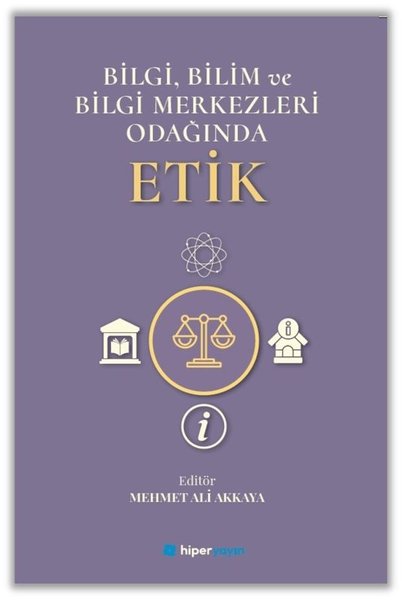 Bilgi Bilim ve Bilgi Merkezleri Odağında Etik