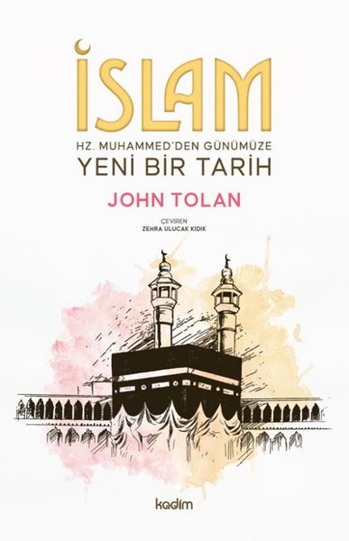 İslam: Hz. Muhammed'den Günümüze Yeni Bir Tarih