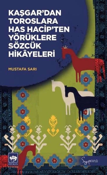 Kaşgar'dan Toroslara Has Hacip'ten Yörüklere Sözcük Hikayeleri