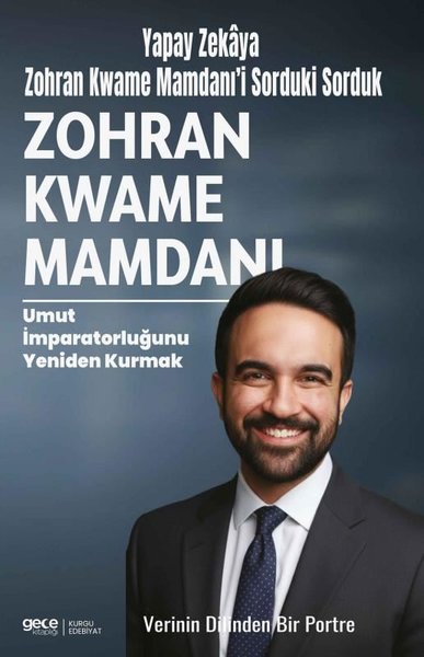 Zohran Kwame Mamdanı: Umut İmparatorluğunu Yeniden Kurmak - Verinin Dilinden Bir Portre