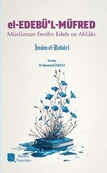 El-Edebü'l-Müfred: Müslüman Ferdin Edeb ve Ahlakı