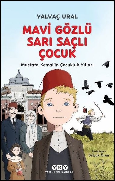 Mavi Gözlü Sarı Saçlı Çocuk - Mustafa Kemal'in Çocukluk Yılları - Fleksi Kapak