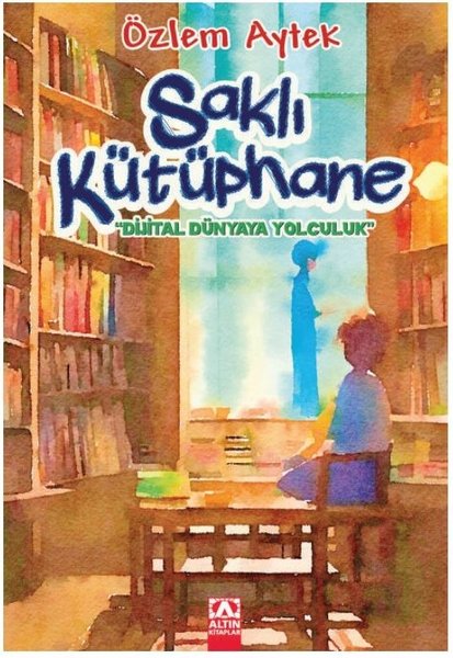 Saklı Kütüphane - Dijital Dünyaya Yolculuk