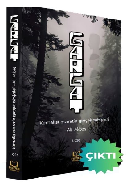 Gargat 1 - Kemalist Esaretin Gerçek Sahipleri