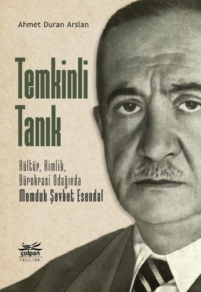 Temkinli Tanık: Kültür Kimlik Bürokrasi Odağında Memduh Şevket Esendal