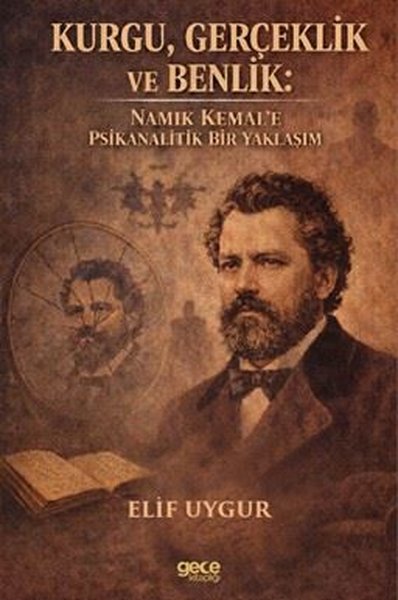 Kurgu Gerçeklik ve Benlik: Namık Kemal'e Psikanalitik Bir Yaklaşım