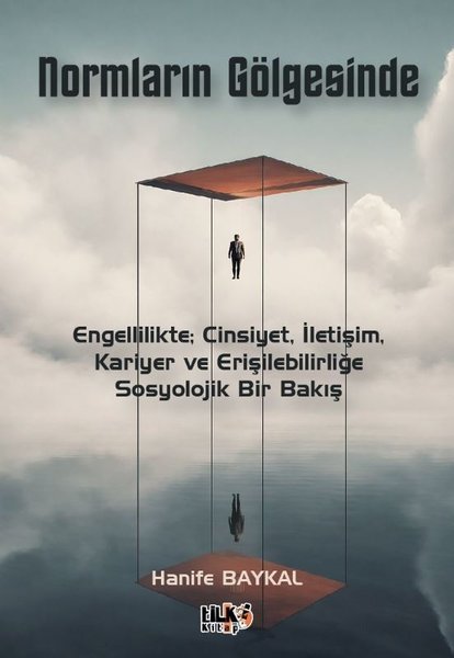 Normların Gölgesinde: Engellilikte; Cinsiyet İletişim Kariyer ve Erişilebilirliğe Sosyolojik Bir B