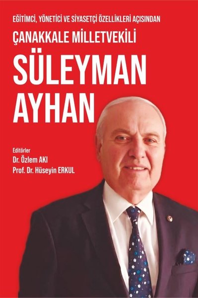 Eğitimci Yönetici ve Siyasetçi Özellikleri Açısından Çanakkale Milletvekili Süleyman Ayhan