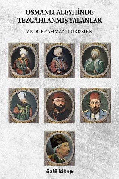Osmanlı Aleyhinde Tezgahlanmış Yalanlar