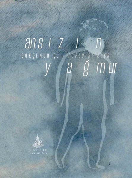 Ansızın Yağmur - Toplu Şiirler