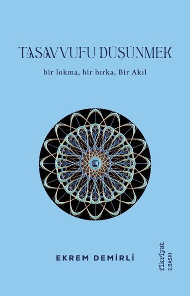 Tasavvufu Düşünmek - Bir Lokma Bir Hırka Bir Akıl