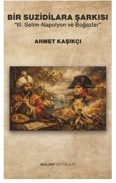 Bir Suzidilara Şarkısı - 3. Selim Napolyon ve Boğazlar