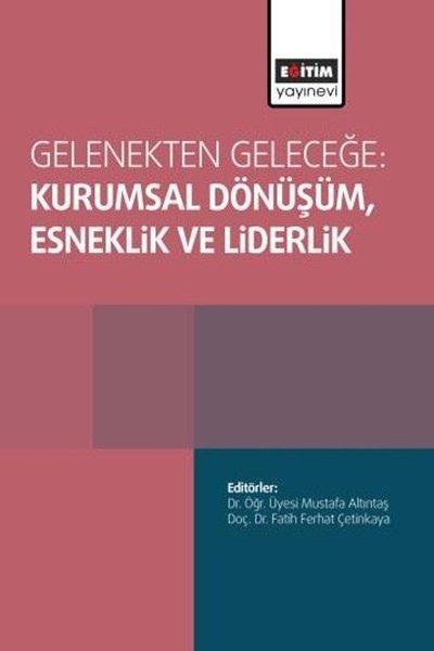 Gelenekten Geleceğe: Kurumsal DönüşümEsneklik ve Liderlik