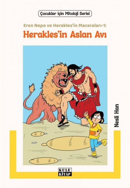 Herakles'in Aslan Avı: Eren Nepo ve Herakles'in Maceraları 1 - Çocuklar İçin Mitoloji Serisi