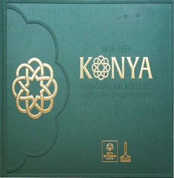 1876 - 1954 Konya Fotoğrafları Külliyatı