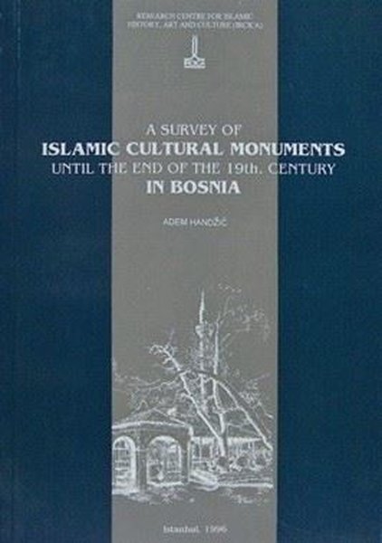 A Survey Of Islamic Cultural Monuments Until The End Of The Nineteenth Century In Bosnia