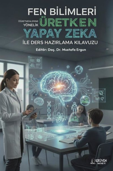 Fen Bilimleri Öğretmenlerine Yönelik Üretken Yapay Zeka İle Ders Hazırlama Kılavuzu